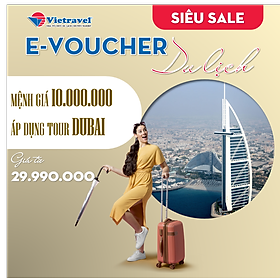 [EVoucher Vietravel] Mệnh giá 10.000.000 VND áp dụng cho tour Dubai từ 29.990.000