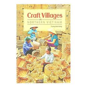 Nơi bán Craft Villages In Northern Việt Nam (Làng Nghề Thủ Công Ở Miền Bắc Việt Nam) - Giá Từ -1đ