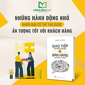 Sách: Giao Tiếp Chuyên Nghiệp Để Bán Hàng Thành Công (Tái Bản)