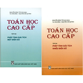 Combo 2 Cuốn Toán Học Cao Cấp: Tập 2 – Phép Tính Giải Tích Một Biến Số + Tập 3 – Phép Tính Giải Tích Nhiều Biến Số (Giáo trình dành cho các Trường đại học Kĩ Thuật) – Tái bản năm 2021