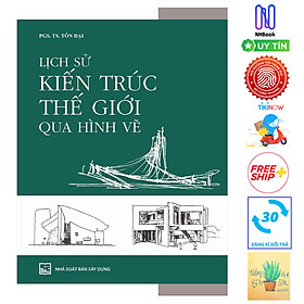 [Download Sách] Lịch Sử Kiến Trúc Thế Giới Qua Hình Vẽ ( Tặng Kèm Sổ Tay)