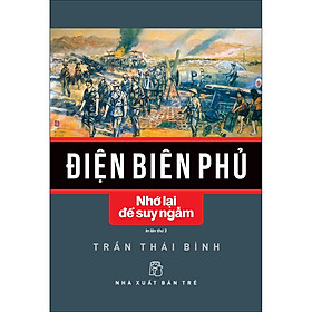 Điện Biên Phủ - Nhớ lại để suy ngẫm