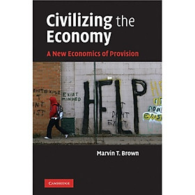 Civilizing the Economy:A New Economics of Provision