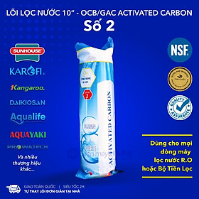 Lõi Lọc OCB GAC UDF Activated Carbon 10 inch - Bộ Lõi Lọc Thô 123 10in Lõi Số 2 - Hàng Chất Lượng - Lõi Dùng Cho Tất Cả Dòng Máy Lọc Nước RO Karofi Sunhouse Kangaroo Daikiosan Toshiba Ava Mutosi Prowatech AquaYaki Aqualife Vithaco