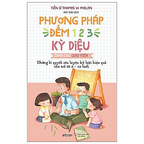 Phương Pháp Đếm 123 Kỳ Diệu Dành Cho Giáo Viên (Tái Bản)