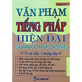 Văn Phạm Tiếng Pháp Hiện Đại (Từ Sơ Cấp đến Trung Cấp)