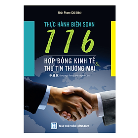 Thực Hành Soạn Thảo 116 Hợp Đồng Kinh Tế Và Thư Tín Thương Mại (Song Ngữ Trung Việt Có Phiên Âm)