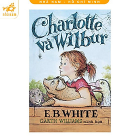Sách - Charlotte Và Wilbur (E. B. White) (Nhã Nam HCM)