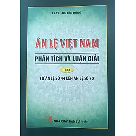 Án lệ Việt Nam – Phân tích và luận giải (Tập 2: từ án lệ 44 đến án lệ 70) – tái bản lần thứ nhất