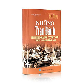 Sách lịch sử - Những trận đánh nổi tiếng trong lịch sử Việt Nam từ khi có Đảng