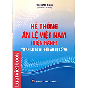 Hệ Thống Án Lệ Việt Nam ( Hiện Hành ) Từ Án Lệ Số 01 Đến Án Lệ Số 70