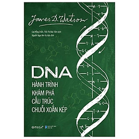 [Download Sách] DNA - Hành Trình Khám Phá Cấu Trúc Chuỗi Xoắn Kép