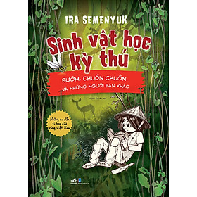 [Download Sách] Sinh Vật Học Kỳ Thú - Bướm, Chuồn Chuồn Và Những Người Bạn Khác