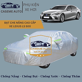 Bạt phủ xe ô tô tráng nhôm cao cấp dành cho xe LEXUS LS 500 , 3 lớp chống nóng, chống thấm, chống bụi - Hàng Chính Hãng