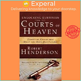 Sách - Unlocking Destinies from the Courts of Heaven by Robert Henderson (hardcover)