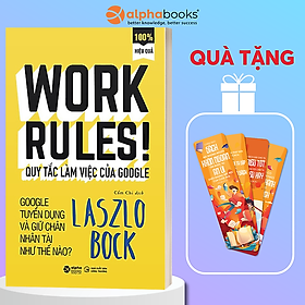 Hình ảnh sách Work Rules - Quy Tắc Làm Việc Của Google: Google Tuyển Dụng Và Giữ Chân Nhân Tài Như Thế Nào