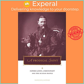 Sách - A Prodigal Saint - Father John of Kronstadt and the Russian People by Naszda Kizenko (UK edition, paperback)