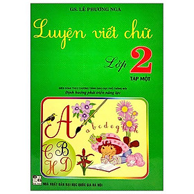 Luyện Viết Chữ Lớp 2 - Tập 1 (Biên Soạn Theo Chương Trình Giáo Dục Phổ Thông Mới)