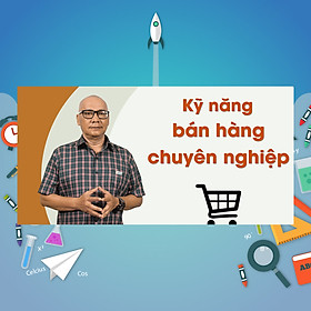 Khóa Học Kỹ Năng Bán Hàng Chuyên Nghiệp