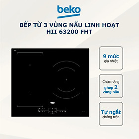 Bếp từ 3 vùng nấu linh hoạt BEKO HII 63200 FHT - Hàng chính hãng