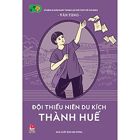 Sách Đội Thiếu Niên Du Kích Thành Huế (Tái Bản 2021)