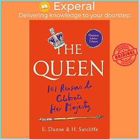 Sách - The Queen: 101 Reasons to Celebrate Her Majesty - The Platinum Jubilee ed by H. Sutcliffe (UK edition, hardcover)