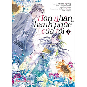 Hình ảnh Sách - Hôn nhân hạnh phúc của tôi (manga) - Tập 4, bản in đầu