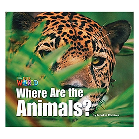 Nơi bán Our World Readers: Where Are the Animals? - Giá Từ -1đ