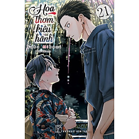 Hoa Thơm Kiêu Hãnh 21 (Tặng kèm card bo góc) - Truyện Tranh NXB Trẻ