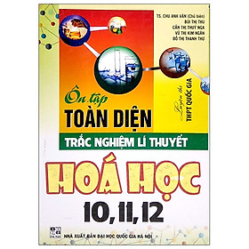 Download sách Ôn Tập Toàn Diện Trắc Nghiệm Lý Thuyết - Hóa Học 10, 11, 12 (Luyện Thi THPT Quốc Gia)