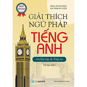 Hình ảnh Giải thích ngữ pháp Tiếng Anh (Với Bài Tập Và Đáp Án) (Tái Bản) - Mai Lan Hương, Hà Thanh Uyên