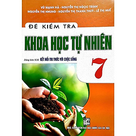 Sách - Đề Kiểm Tra Khoa Học tự Nhiên Lớp 7( Dùng kèm SGK Kết Nối Tri Thức Với Cuộc Sống ) HA-MK