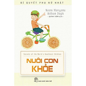 Sách-Nuôi Con Khoẻ- Bí Quyết Nuôi Con Của Phụ Nữ Nhật - NXB Trẻ