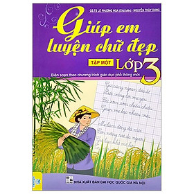 Giúp Em Luyện Chữ Đẹp Lớp 3 - Tập 1 (Biên Soạn Theo Chương Trình Giao Dục Phổ Thông Mới)