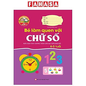 Giúp Bé Vững Bước Vào Lớp 1 - Bé Làm Quen Với Chữ Số (4-5 Tuổi) (Tái Bản 2024)