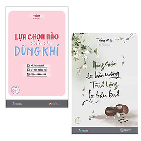 Combo Sách Kỹ Năng Thay Đổi Cuộc Đời: Lựa Chọn Nào Cũng Cần Dũng Khí + Nóng Giận Là Bản Năng , Tĩnh Lặng Là Bản Lĩnh / Đừng để cuộc đời mình ngập lụt trong sự do dự hay tiếc nuối