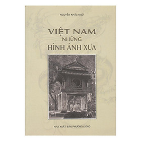 Việt Nam Những Hình Ảnh Xưa - Chính Thông Book