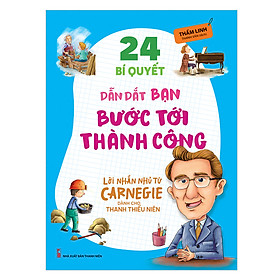 Hình ảnh sách 24 Bí Quyết Dẫn Dắt Bạn Tới Thành Công - Lời Nhắn Nhủ Từ Carnegie Dành Cho Thanh Thiếu Niên