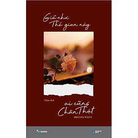 Giá Như Thế Gian Này Ai Cũng Chân Thật