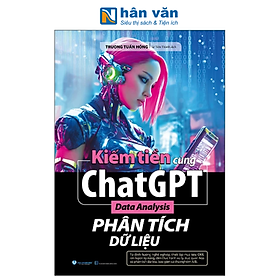 Sách - Kiếm Tiền Cùng ChatGPT - Data Analysis - Phân Tích Dữ Liệu - Trương Tuấn Hồng