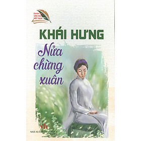 Khái Hưng - Nửa Chừng Xuân (Danh tác văn học Việt Nam)