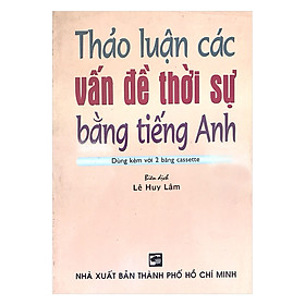 Sách Thảo Luận Các Vấn Đề Thời Sự Bằng Tiếng Anh (Kèm 3 CD)