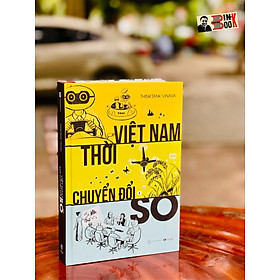 (Bìa cứng) [Giải Sách Hay 2022] VIỆT NAM THỜI CHUYỂN ĐỔI SỐ – Think Tank VINASA – Thái Hà Books – NXB Thế Giới