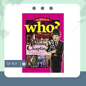 Who? Chuyện Kể Về Danh Nhân Thế Giới: Charlie Chaplin