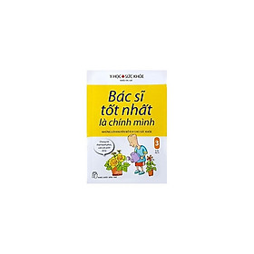 Bác Sĩ Tốt Nhất Là Chính Mình 03: Những Lời Khuyên Bổ Ích Cho Sức Khỏe - Bản Quyền