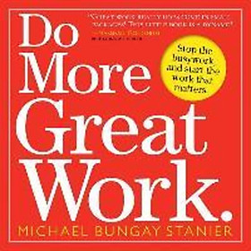 Sách - Do More Great Work by Michael Bungay Stanier (US edition, paperback)