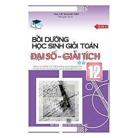 Download sách Bồi Dưỡng Học Sinh Giỏi Toán Đại Số - Giải Tích 12 (Tập 2) - Tự Luận Và Trắc Nghiệm