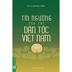 Tín Ngưỡng Của Các Dân Tộc Việt Nam