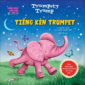 [Download Sách] Cuốn Sách Đầu Tiên Của Bé - Tiếng Kèn Trumpet - Hãy Lắng Nghe Những Âm Thanh Của Núi Rừng Nào ! (Song ngữ Anh Việt)