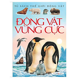 Tủ sách thế giới động vật - Động vật vùng cực